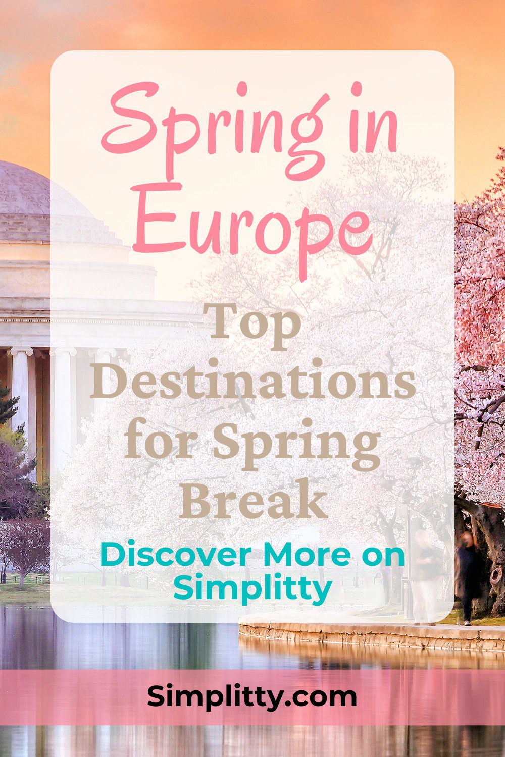 Spring in Europe: Top Destinations for a European Spring Break Travel