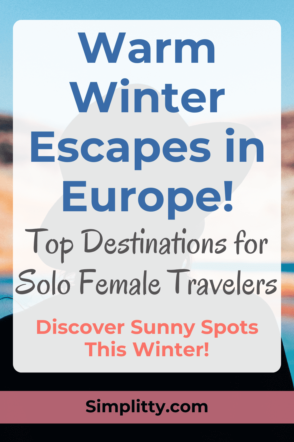 Best Warm Winter Destinations for Solo Female Travelers: Europe